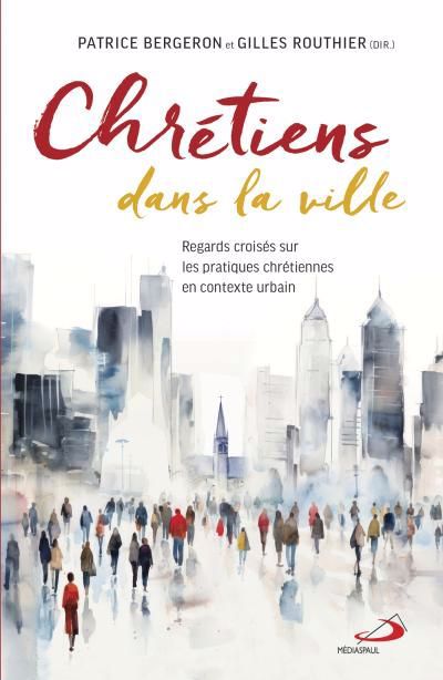 Image de couverture de Chrétiens dans la ville : regards croisés sur les pratiques chrétiennes en contexte urbain