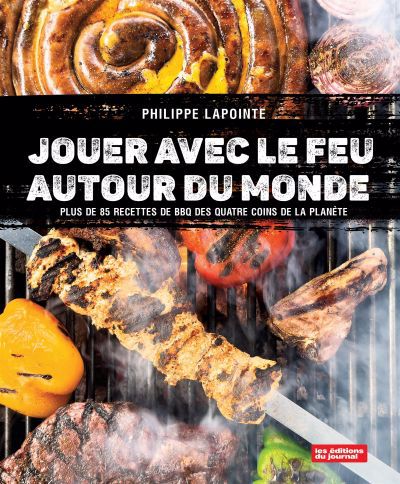 Image de couverture de Jouer avec le feu autour du monde : plus de 85 recettes de BBQ des quatre coins de la planète
