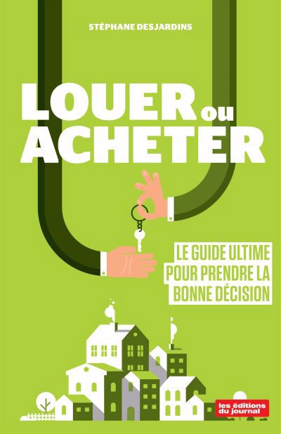 Image de couverture de Louer ou acheter : Le guide ultime pour prendre la bonne décision
