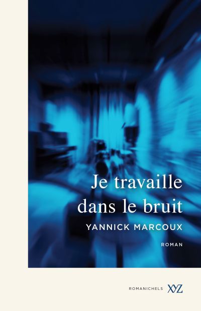 Image de couverture de Je travaille dans le bruit : roman