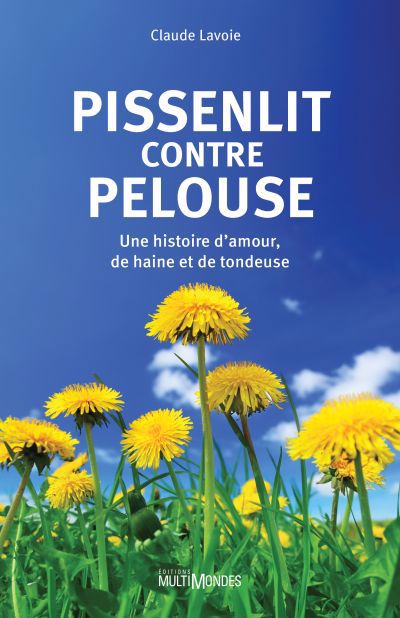 Image de couverture de Pissenlit contre pelouse : une histoire d'amour, de haine et de tondeuse
