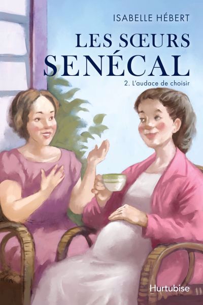 Image de couverture de Les sœurs Senécal. 2, L'audace de choisir : roman historique