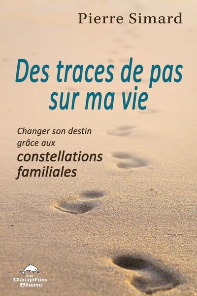 Image de couverture de Des traces de pas sur ma vie : changer son destin grâce aux constellations familiales