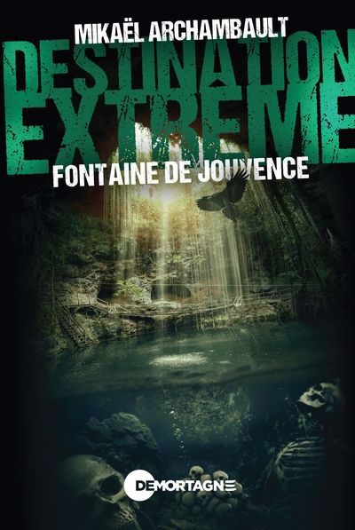 Image de couverture de Destination extrême. Fontaine de jouvence