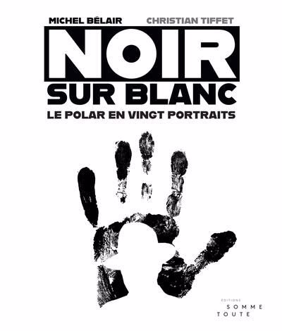 Image de couverture de Noir sur blanc : le polar en vingt portraits