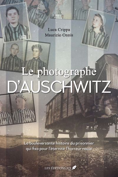 Image de couverture de Le photographe d'Auschwitz : la bouleversante histoire du prisonnier qui fixa pour l'éternité l'horreur nazie