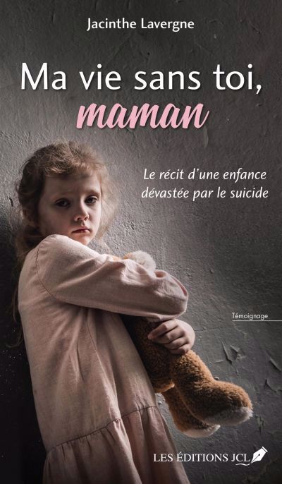 Image de couverture de Ma vie sans toi, maman : le récit d'une enfance dévastée par le suicide