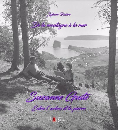 Image de couverture de Suzanne Guité : de la montagne à la mer : entre l'arbre et la pierre