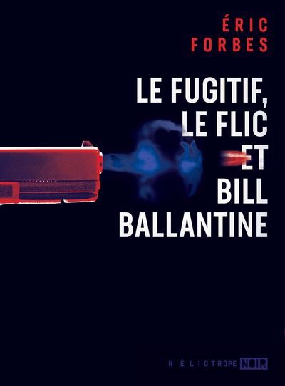 Image de couverture de Le fugitif, le flic et Bill Ballantine