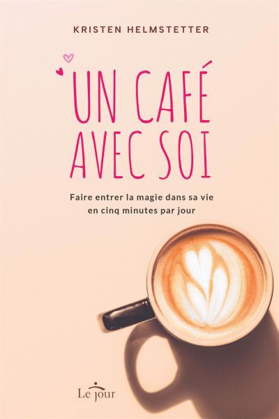 Image de couverture de Un café avec soi : faire entrer la magie dans sa vie en cinq minutes par jour