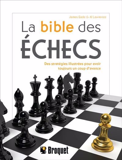Image de couverture de La bible des échecs : des stratégies illustrées pour avoir toujours un coup d'avance
