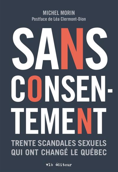 Image de couverture de Sans consentement : trente scandales sexuels qui ont changé le Québec