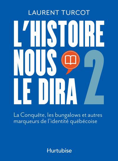 Image de couverture de L'histoire nous le dira. 2, La Conquête, les bungalows et autres marqueurs de l'identité québécoise