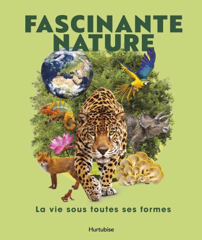 Image de couverture de Fascinante nature : la vie sous toutes ses formes