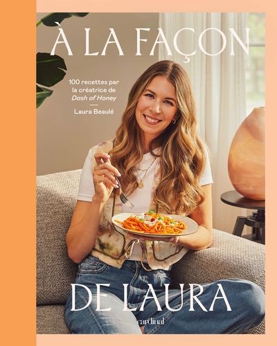 Image de couverture de À la façon de Laura : 100 recettes par la créatrice de Dash of Honey