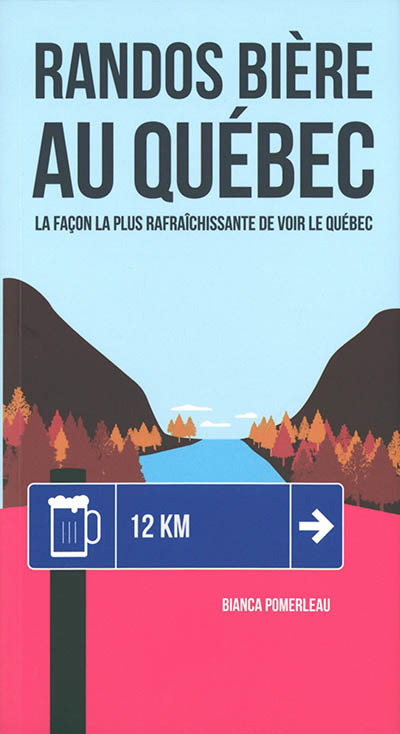 Image de couverture de Randos bière au Québec : la façon la plus rafraîchissante de découvrir le Québec