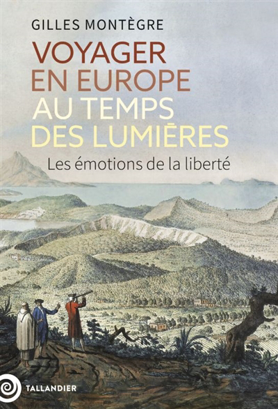 Image de couverture de Voyager en Europe au temps des Lumières : les émotions de la liberté