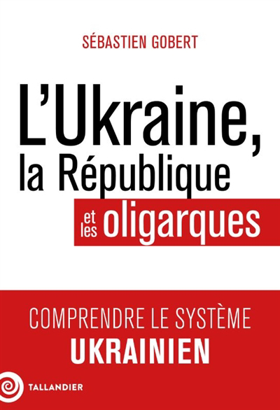 Image de couverture de L'Ukraine, la République et les oligarques