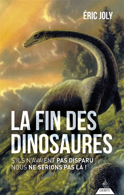 Image de couverture de La fin des dinosaures : s'ils n'avaient pas disparu, nous ne serions pas là!