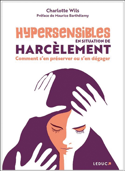 Image de couverture de Hypersensibles en situation de harcèlement : comment s'en préserver ou s'en dégager