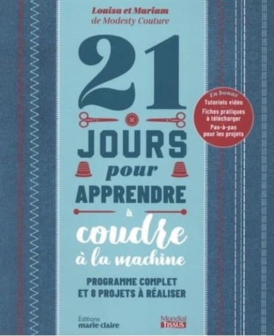 Image de couverture de 21 jours pour apprendre à coudre à la machine : programme complet et 8 projets à réaliser