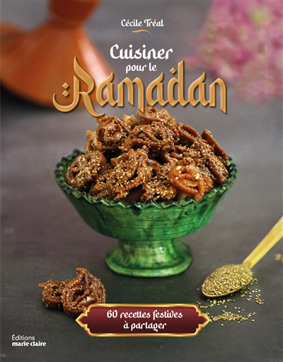 Image de couverture de Cuisiner pour le ramadan : 60 recettes festives à partager