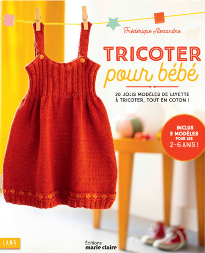 Image de couverture de Tricoter pour bébé : 20 jolis modèles de layette à tricoter, dans des laines toutes douces!