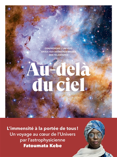 Image de couverture de Au-delà du ciel : comprendre l'univers grâce aux dernières images des téléscopes