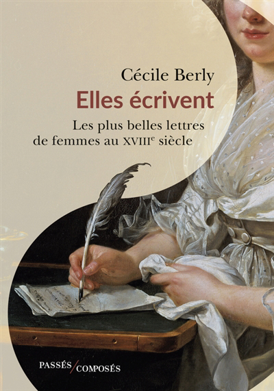 Image de couverture de Elles écrivent : les plus belles lettres de femmes au XVIIIe siècle